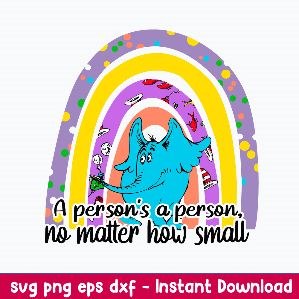 Horton A Person s a Person No Matter How Small Svg, Horton Rainbown Svg, Dr Suess Svg, Png Dxf Eps File.jpeg