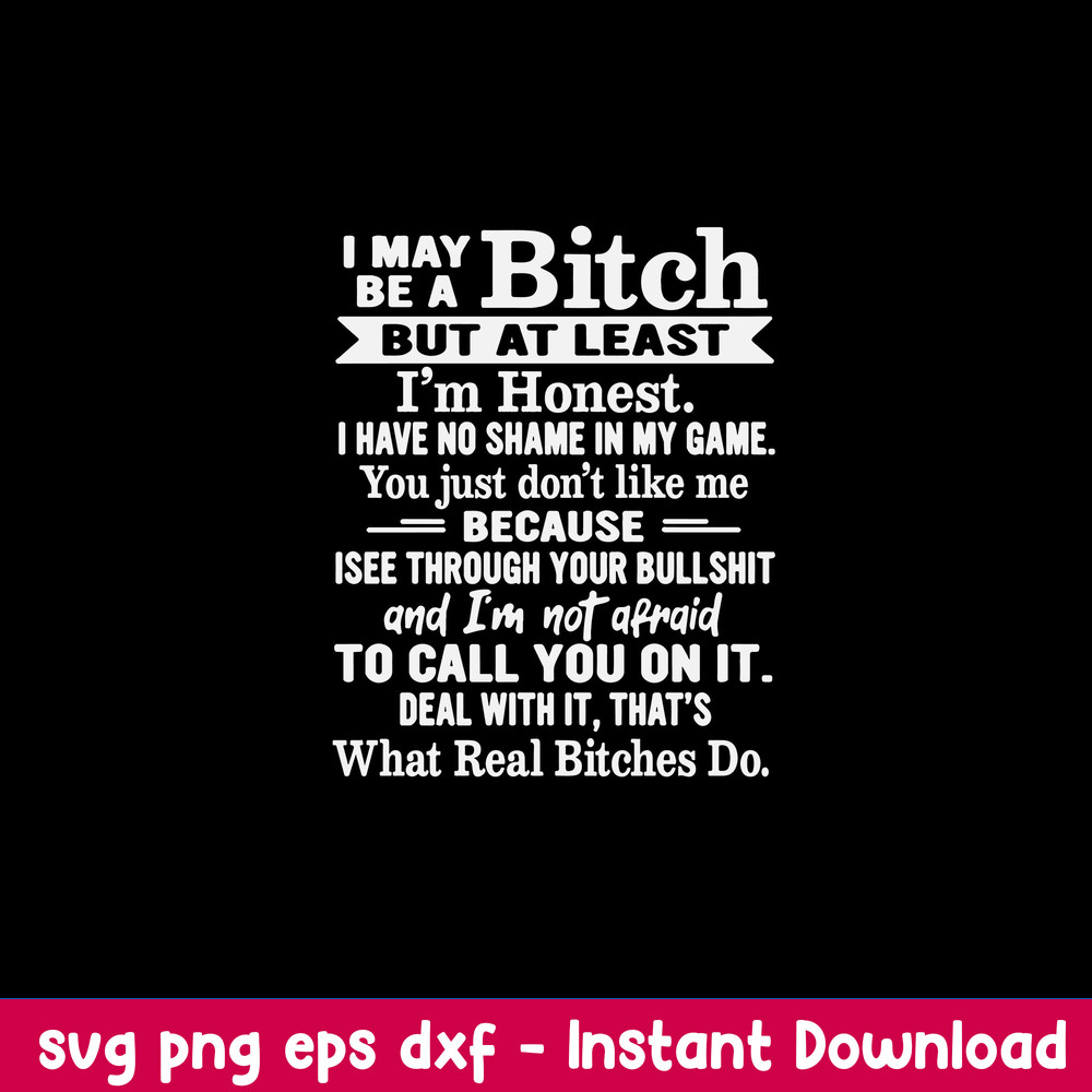I May Be A Bitch But At Least Im Honest I Have No Shame In My Game Svg, Png Dxf Eps File.jpeg