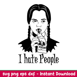 I Hate People, I Hate People Svg, Halloween Svg, Wednesday Addams Svg, Poison Svg,png, dxf, eps file