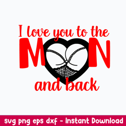 I Love You To The Moon And Back Svg, Moon Svg, Png Dxf Eps File