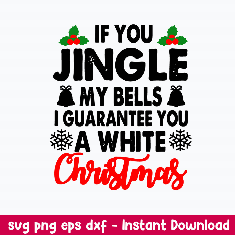 If You Jingle My Bells I Guarantee You A White Christmas Svg, Png Dxf Eps File.jpeg