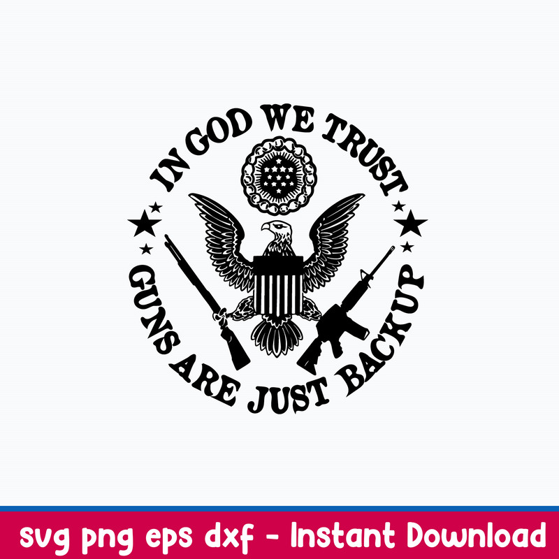 In God We Trust Guns Are Just Backup Svg, Png Dxf Eps File.jpeg