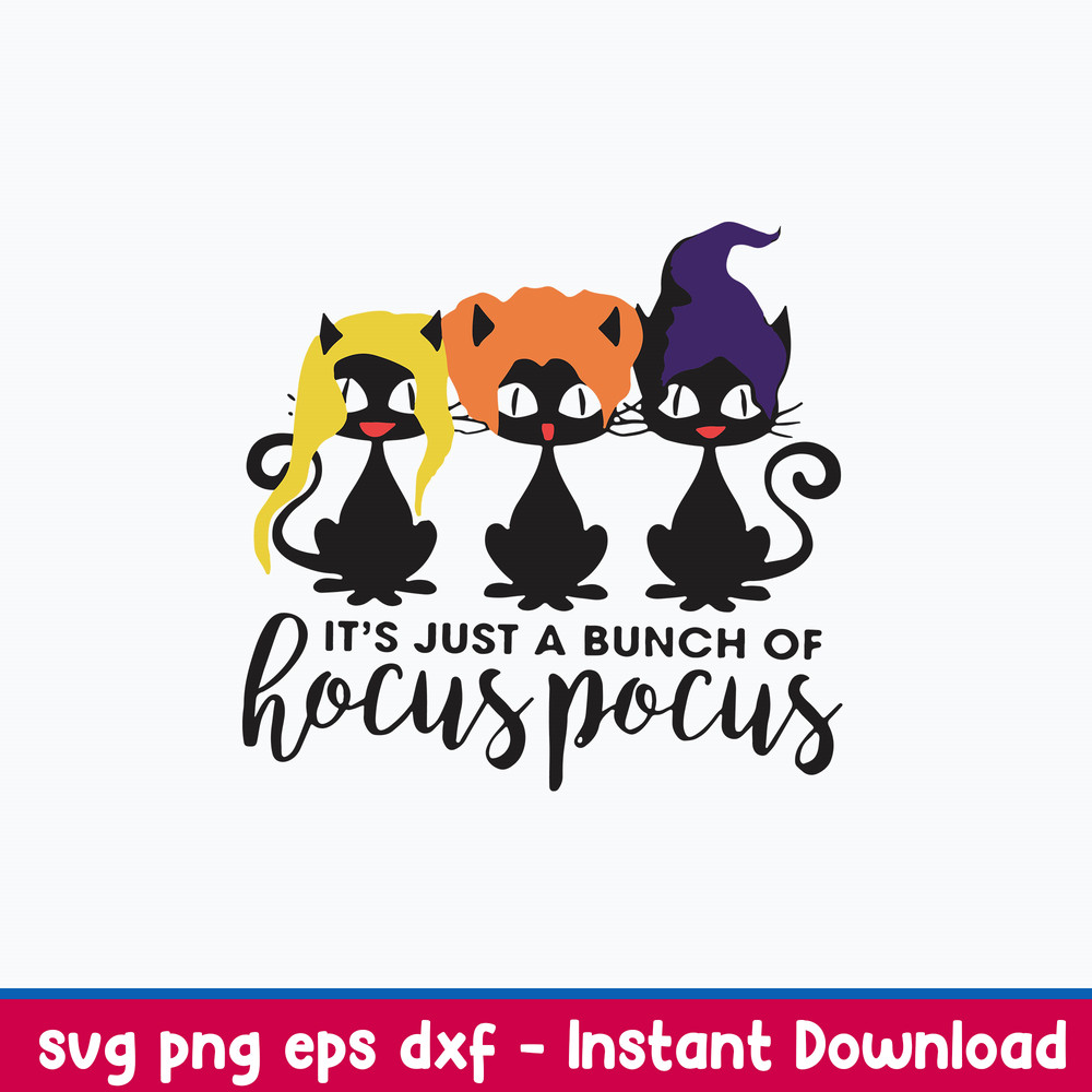 Its Just A Bunch Of Hocus Pocus Svg, Sanderson Svg, Cat Halloween Svg, Png Dxf Eps File.jpeg