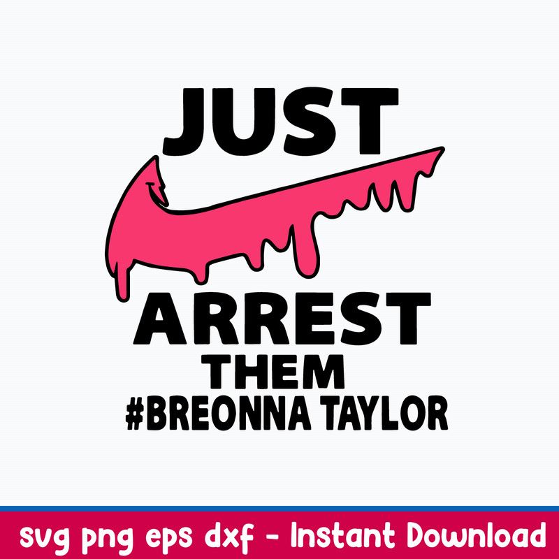 Just Arrest Them Breonna Taylor Svg, Nike Svg, Png Dxf Eps File.jpeg