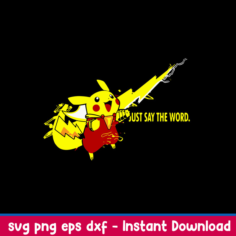 Just Say The Word Svg, Pikachu Svg, Nike Svg, Png Dxf Eps FIle.jpeg