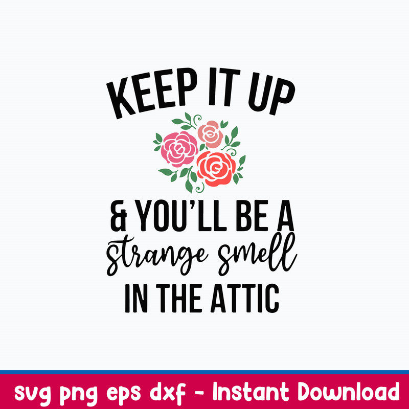 Keep It Up And You_ll Be A Stange Smell In The Attic Svg, Png Dxf Eps File.jpeg