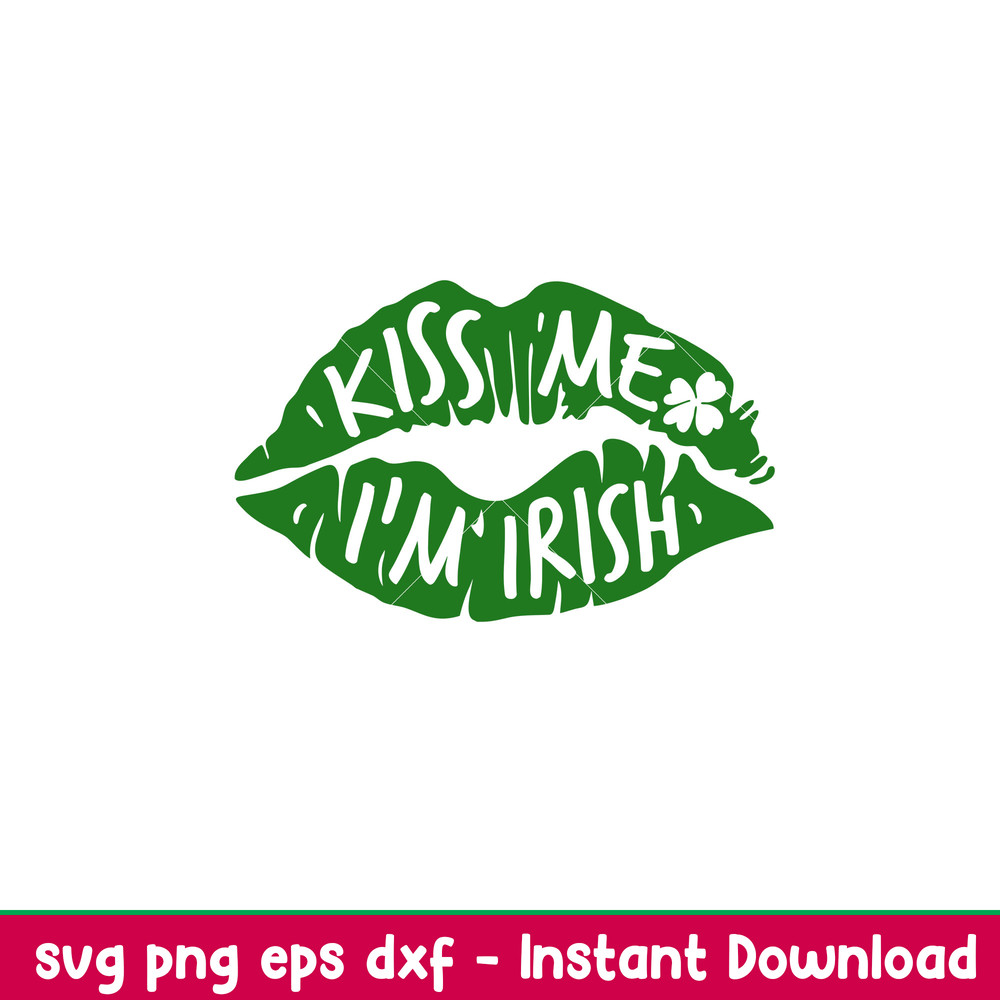 Kiss Me Im Irish Lips, Kiss Me I’m Irish Lips Svg, St. Patrick’s Day Svg, Lucky Svg, Irish Svg, Clover Svg, png, eps, dxf file.jpeg