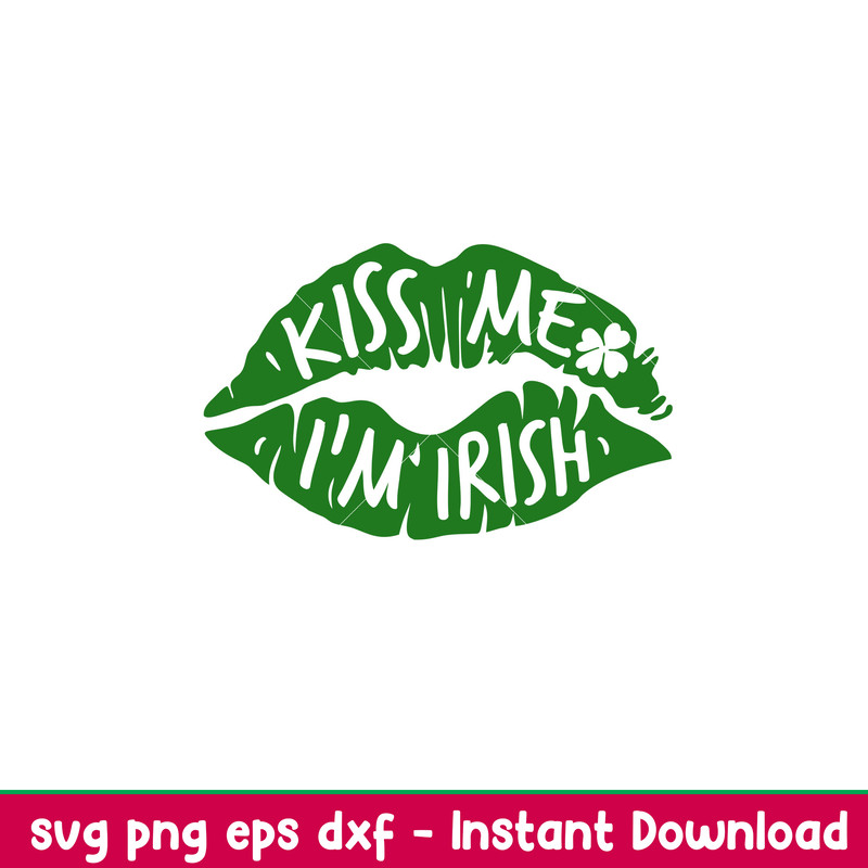 Kiss Me Im Irish Lips, Kiss Me I’m Irish Lips Svg, St. Patrick’s Day Svg, Lucky Svg, Irish Svg, Clover Svg, png, eps, dxf file.jpeg