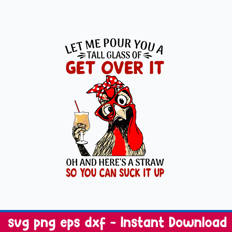 Let Me Pour You A Tall Glass Of Get Over It Svg, Funny Svg, Png Dxf Eps File.jpeg
