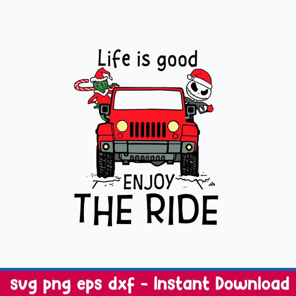 Life Is Good Enjoy The Ride Svg, Grinch And Skellington Christmas Svg, Png Dxf Eps File.jpeg