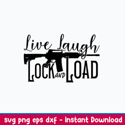 Live Laugh Lock and Load Svg, Gun Lover Svg, Png Dxf Eps File