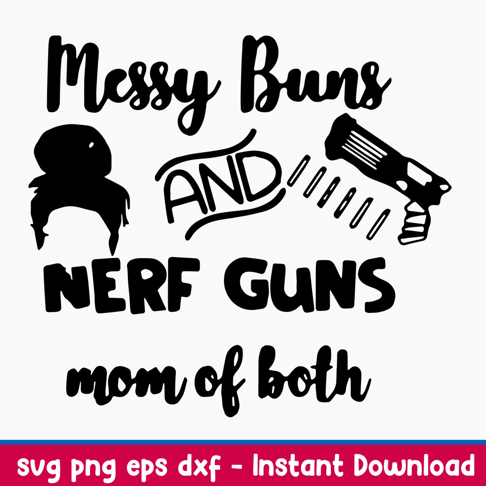 Messy Bun And Nerf Guns Mom Of Both Svg, Png Dxf Eps File.jpeg