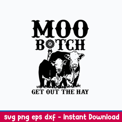 Moo Bitch Get Out The Hay Svg, Cow Funny Svg, Png Dxf Eps File
