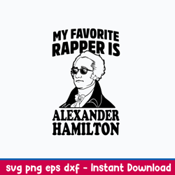 My Favorite Rapper Is Alxander Hmilton Svg, Png Dxf Eps File