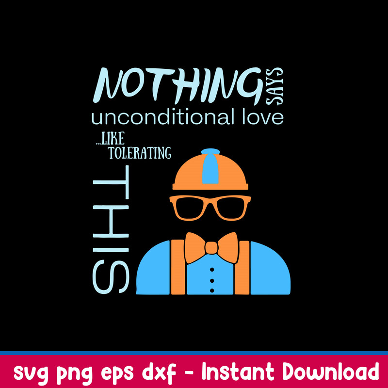 Nothing Says Unconditional Love Like Tolerating This Svg, Png Dxf Eps File.jpeg