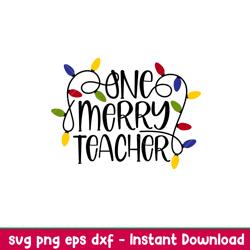 One Merry Teacher, One Merry Teacher Svg, Christmas Teacher Svg, Merry Christmas Svg,png,dxf,eps file