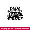 Papa Bear Family, Papa Bear Family Svg, Mom Life Svg, Mother’s day Svg, Family Svg, png,dxf,eps file.jpeg
