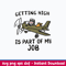 Pilot Getting High Is Part Of My Job Svg, Png Dxf Eps File.jpeg