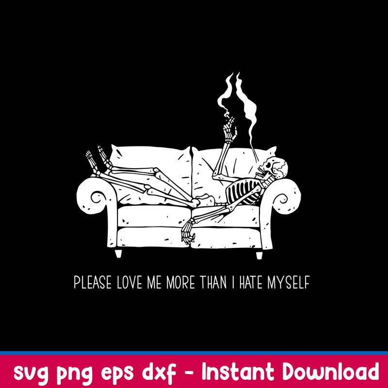 Please Love Me More Than Svg, Skeleton Smoke Svg, Png Dxf Eps File.jpeg