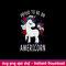 Proud To Be An Americorn Svg, Unicorn Svg,Png Dxf Eps File.jpeg