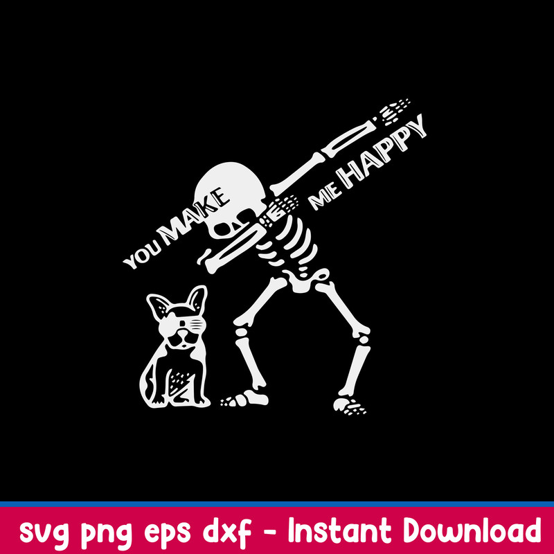 Pug You Make Me Happy Svg, Pug Dog, Skeleton Svg, Png Dxf Eps File.jpeg
