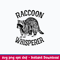 Raccoon Whisperer Svg, Raccoon Svg, Png Dxf Eps File.jpeg