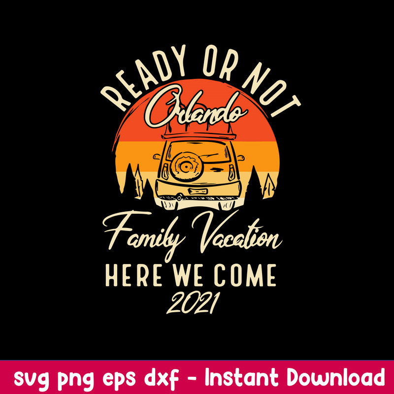 Ready Or Not Onlado Family Vacation Here We Comw 2021 Svg, Png Dxf Eps File.jpeg