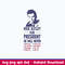 Rick Astley For President He Will Never Svg, Png Dxf Eps File.jpeg