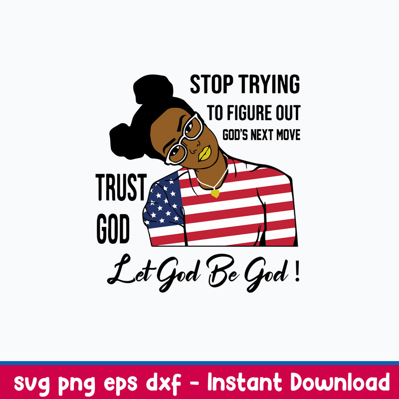 Stop Trying To Figure Out Gods Next Move Trust God Let God Be God Svg, Png Dxf Eps File.jpeg