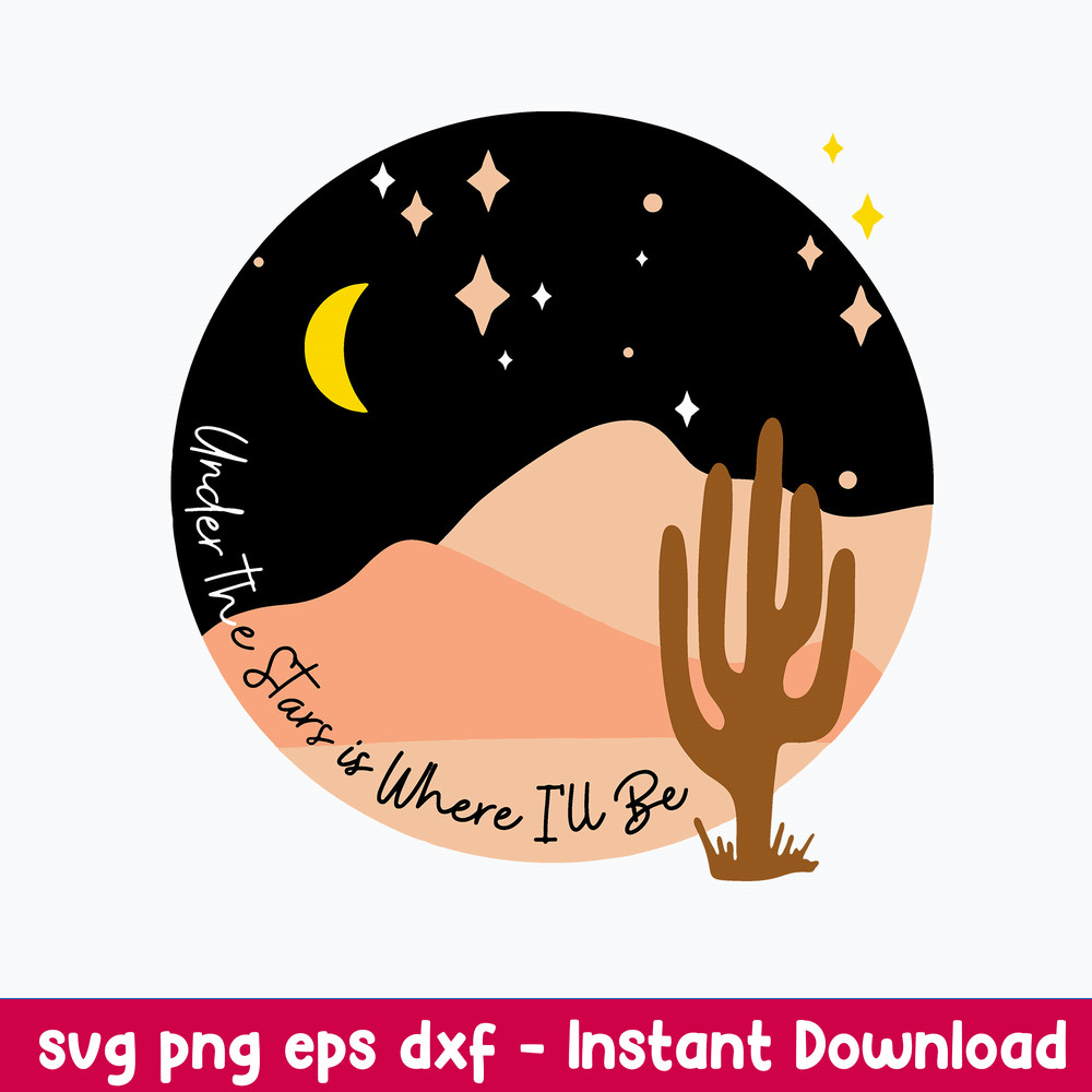 Uncler The Stars Is Where I_ll Be Svg, Desert Scene Under the Stars Svg, Png Dxf Eps File.jpeg
