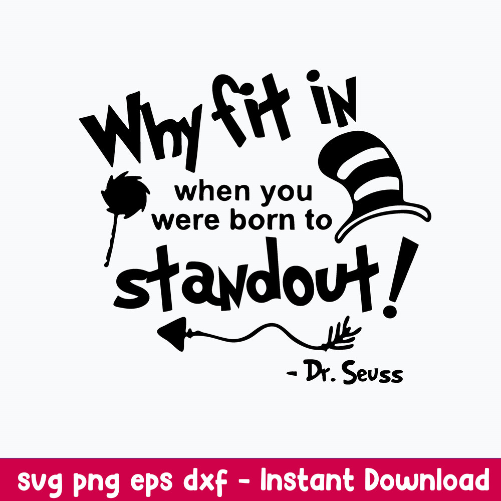 Why Fit In When You Were Born To Stand Out Svg, Dr Suess Svg, Png Dxf Eps file.jpeg