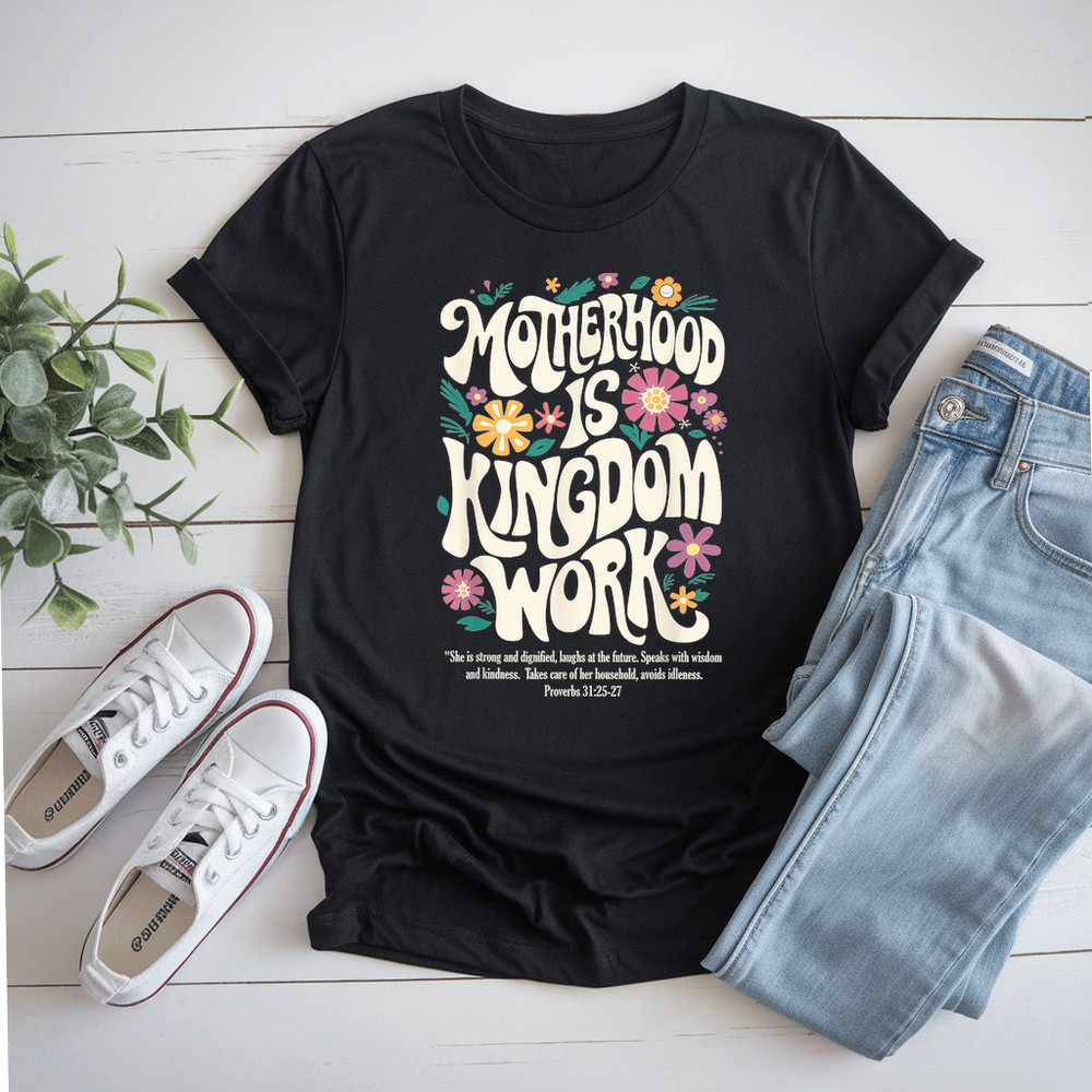 Christian Mom Motherhood Is Kingdom Work MotherS Day TShirt 0