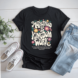 christian mom motherhood is kingdom work mother's day t-shirt