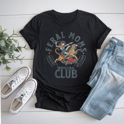 feral moms social club trendy mom apparel t-shirt
