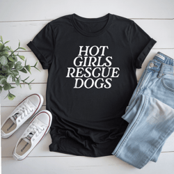 animal rescue hot girls rescue dogs dog rescue dog lover t-shirt