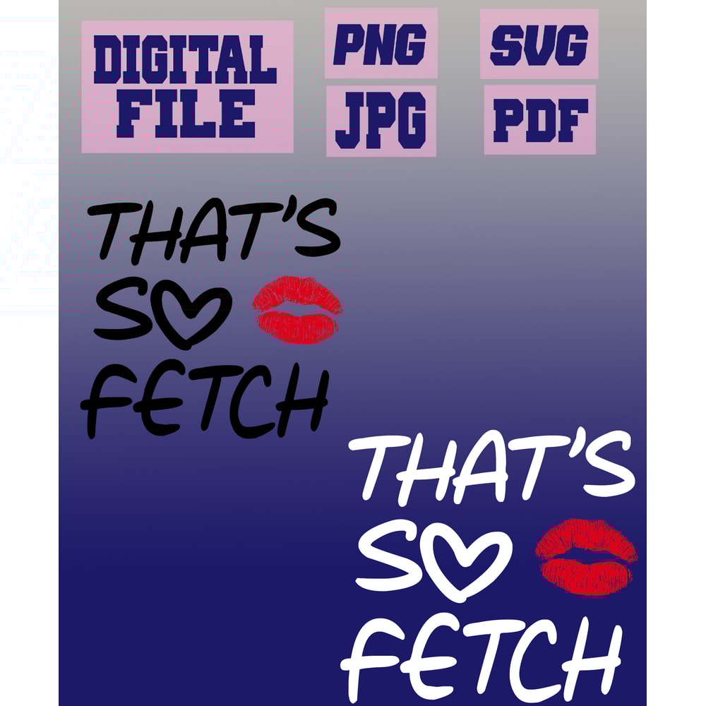 Svgpngjpgpdf Thats Was So Fetch Meme Girls So Fetch Mean Funny Cut File For Cricut INSTANT DOWNLOAD 2