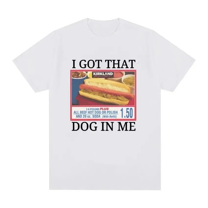 I Got That Dog In Me Costco Graphic TShirt Funny Kirkland Hot Dog Meme Tee For Men Women 1