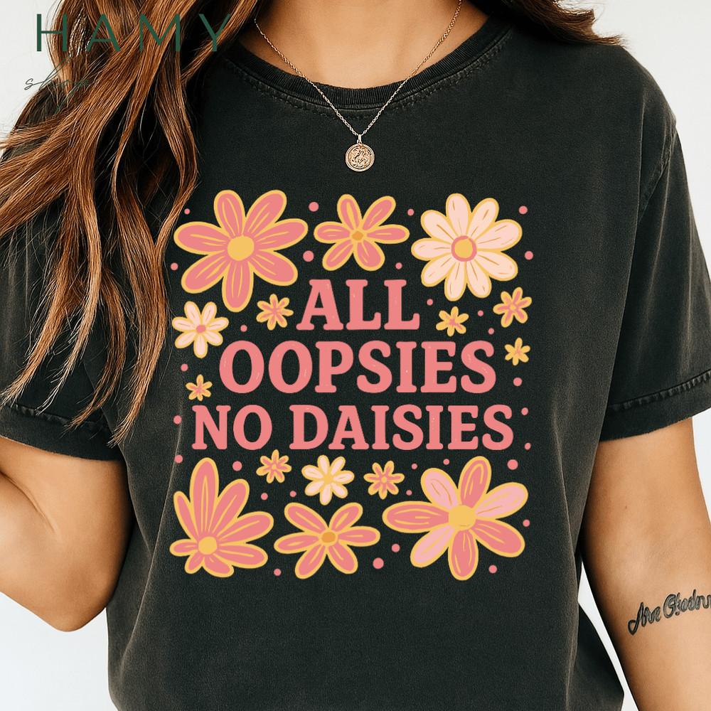 All Oopsies No Daisies PNG  Funny Retro Daisy Flower Clipart  Playful Sublimation Design For Shirts 3