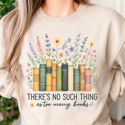 there is no such thing as too many books png – floral book stack sublimation design for readers & book lovers