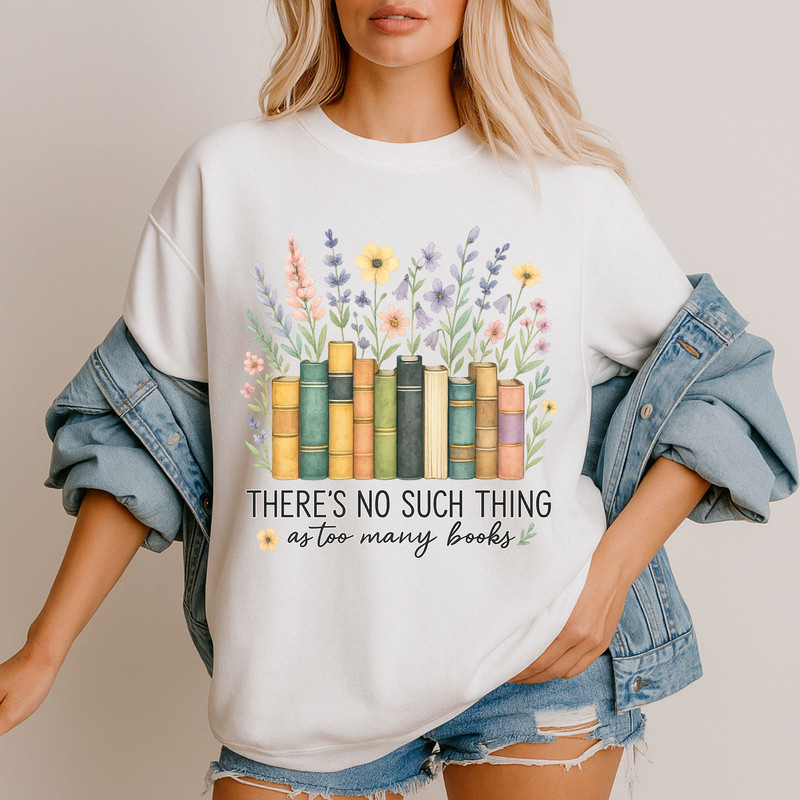 There Is No Such Thing As Too Many Books PNG Floral Book Stack Sublimation Design For Readers Boo 1