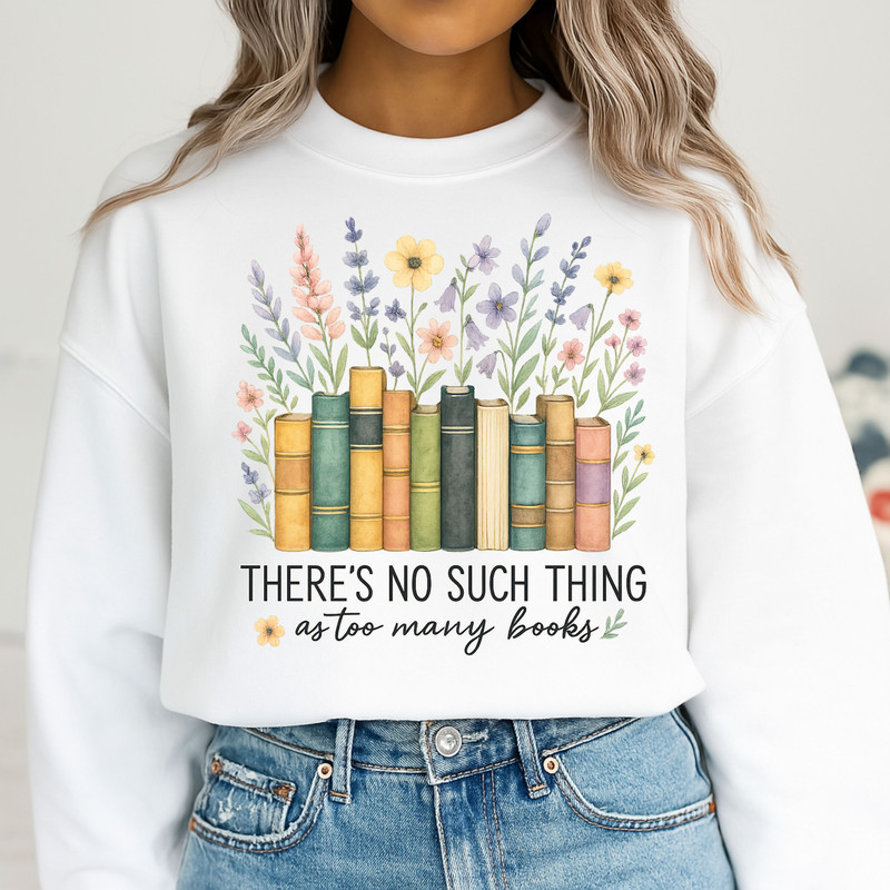 There Is No Such Thing As Too Many Books PNG Floral Book Stack Sublimation Design For Readers Boo 5