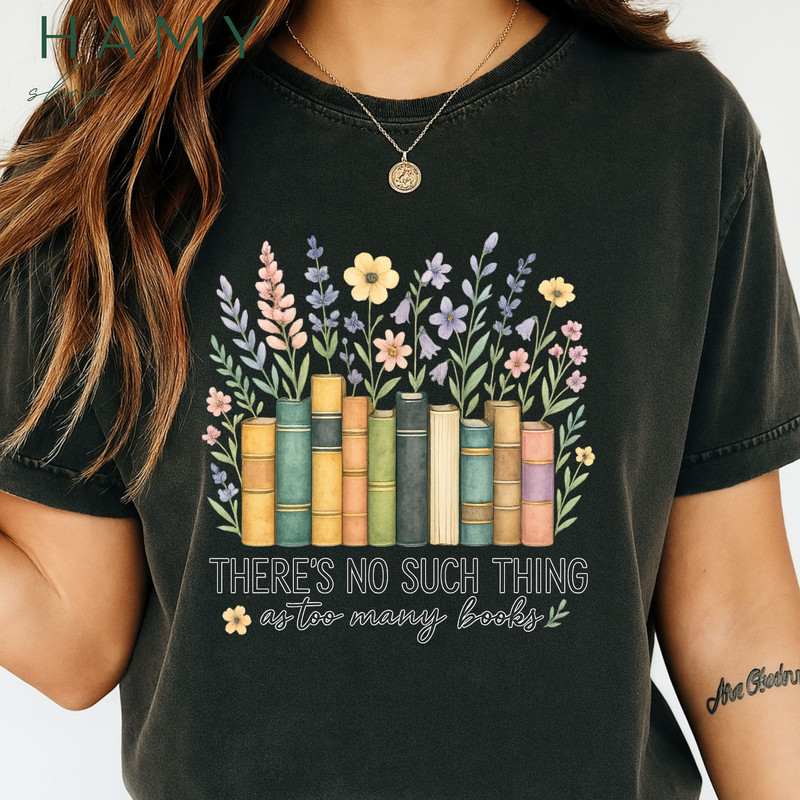 There Is No Such Thing As Too Many Books PNG Floral Book Stack Sublimation Design For Readers Boo 6