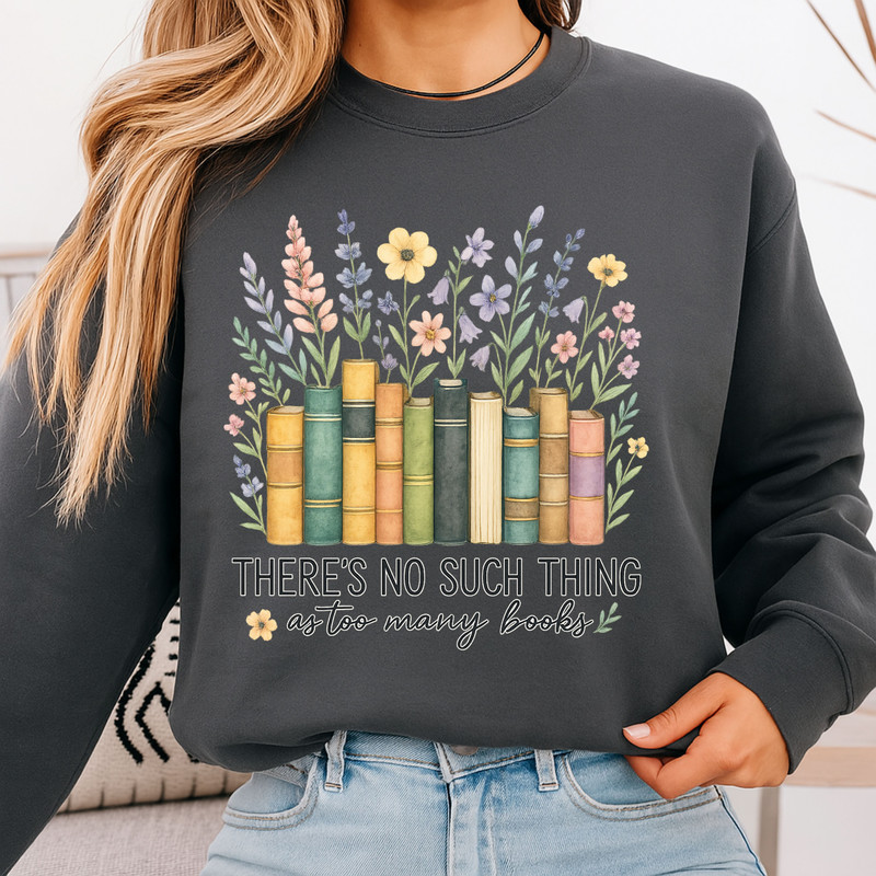 There Is No Such Thing As Too Many Books PNG Floral Book Stack Sublimation Design For Readers Boo 7