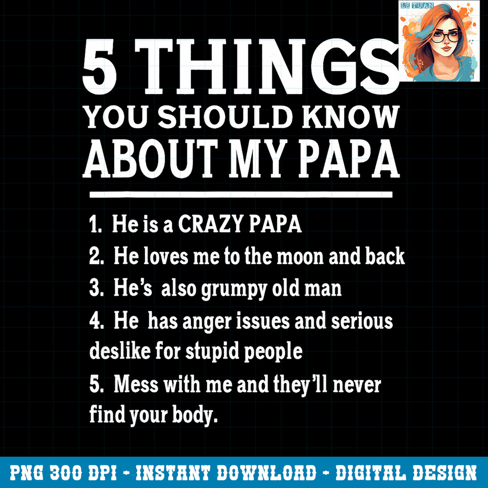 5 Things You Should Know About My Papa Father Day Humor Gift PNG Download.jpg
