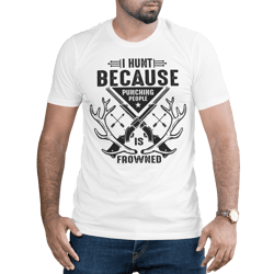 i hunt because punching people is frowned quote graphic instant download file