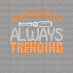 baseball is always trending graphic png sublimation instant download file