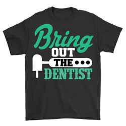bring out the dentist png sublimation digital download files
