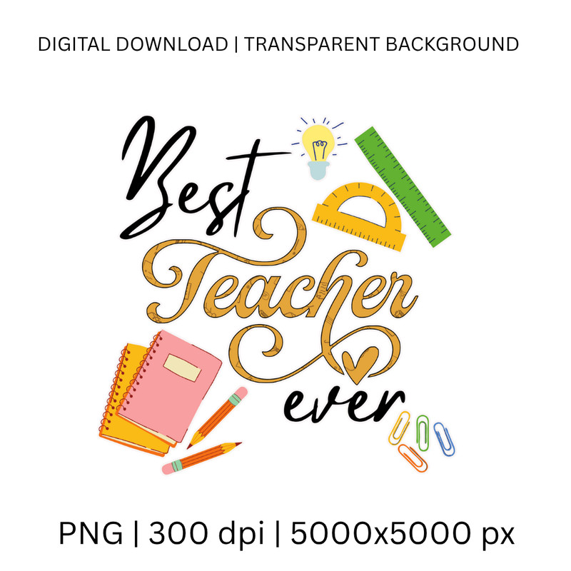 Best Teacher Ever PNG Transfer Digital Download Sublimation Print Teacher Gift First School Da 0