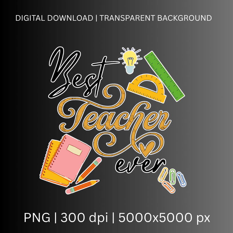Best Teacher Ever PNG Transfer Digital Download Sublimation Print Teacher Gift First School Da 1