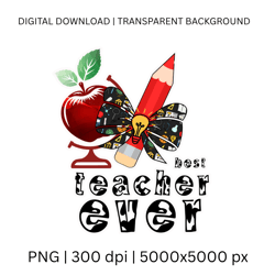 best teacher ever png | digital download | sublimation print | teacher day | first school day teacher gift